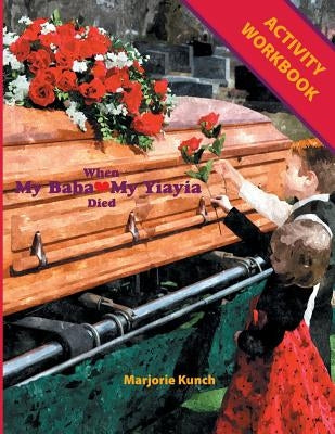 Activity Workbook for When My Baba My Yiayia Died by Kunch, Marjorie