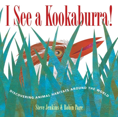 I See a Kookaburra!: Discovering Animal Habitats Around the World by Jenkins, Steve