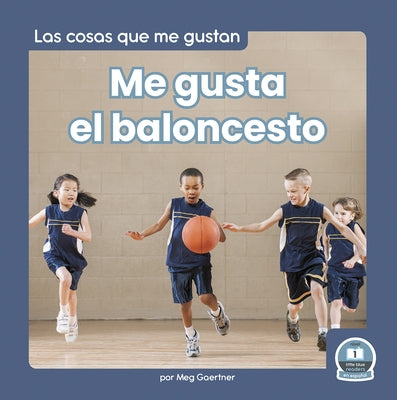 Me Gusta El Baloncesto (I Like Basketball) by Gaertner, Meg