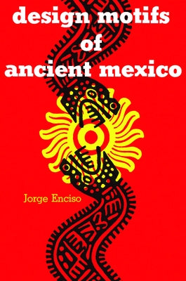 Design Motifs of Ancient Mexico by Enciso, Jorge