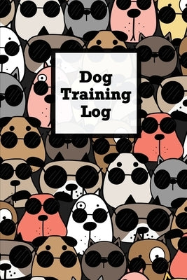 Dog Training Log: Pet Owner Record Book, Train Your Service Puppy Journal, Keep Instructor Details Logbook, Tracking Progress Informatio by Newton, Amy