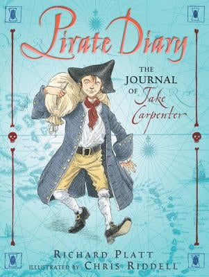 Pirate Diary: The Journal of Jake Carpenter, Cabin Boy by Platt, Richard