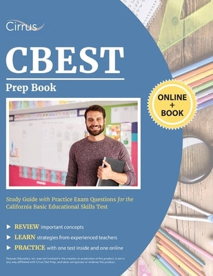 CBEST Prep Book: Study Guide with Practice Exam Questions for the California Basic Educational Skills Test by Cirrus