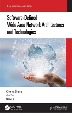 Software-Defined Wide Area Network Architectures and Technologies by Sheng, Cheng