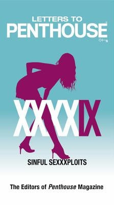 Letters to Penthouse XXXXIX: Sinful Sexxxploits by Penthouse International