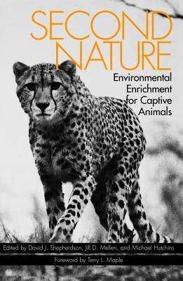 Second Nature: Environmental Enrichment for Captive Animals by Shepherdson, David J.