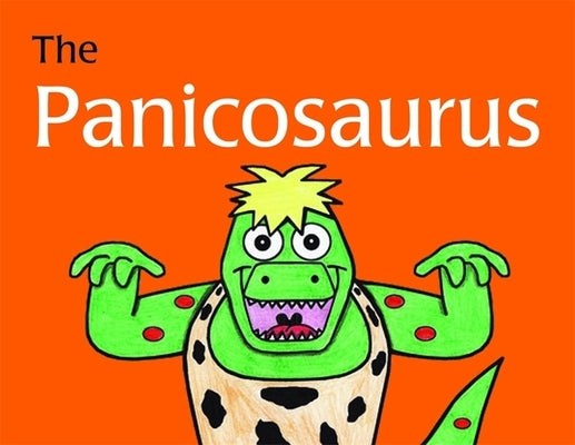 The Panicosaurus: Managing Anxiety in Children Including Those with Asperger Syndrome by Al-Ghani, Kay