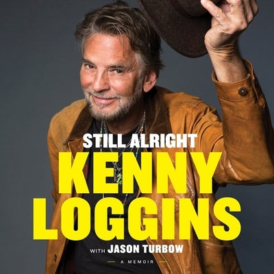 Still Alright: A Memoir by Loggins, Kenny