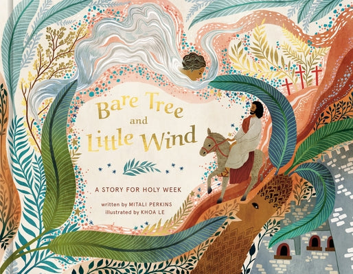 Bare Tree and Little Wind: A Story for Holy Week by Perkins, Mitali