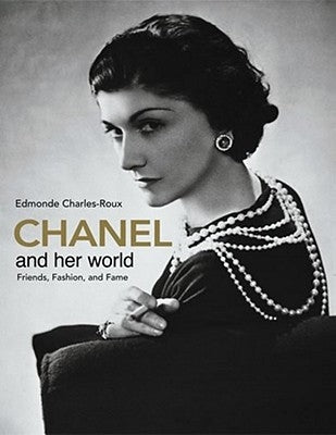 Chanel and Her World: Friends, Fashion, and Fame by Charles-Roux, Edmonde