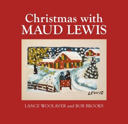 Christmas with Maud Lewis by Brooks, Bob