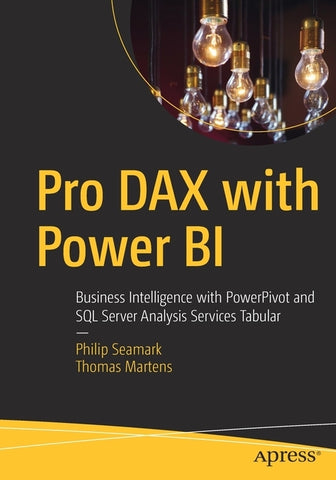Pro Dax with Power Bi: Business Intelligence with Powerpivot and SQL Server Analysis Services Tabular by Seamark, Philip