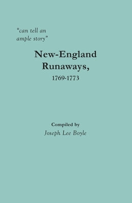 can tell an ample story: New-England Runaways, 1769-1773 by Boyle, Joseph Lee