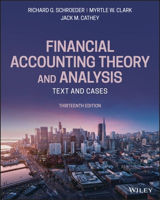 Financial Accounting Theory and Analysis: Text and Cases by Clark, Myrtle W.