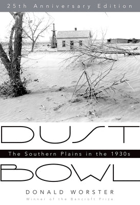 Dust Bowl: The Southern Plains in the 1930s by Worster, Donald