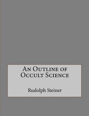 An Outline of Occult Science by Gouveia, Andrea