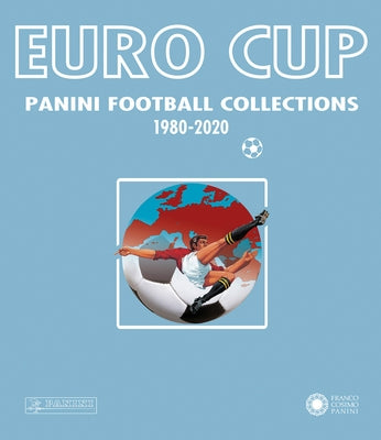 Euro Cup: Panini Football Collection 1980-2020 by Italia, Panini