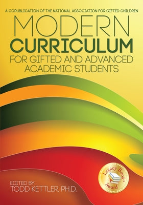 Modern Curriculum for Gifted and Advanced Academic Students by Kettler, Todd A.