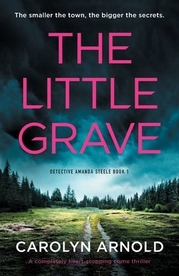The Little Grave: A completely heart-stopping crime thriller by Arnold, Carolyn