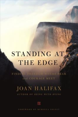 Standing at the Edge: Finding Freedom Where Fear and Courage Meet by Halifax, Joan