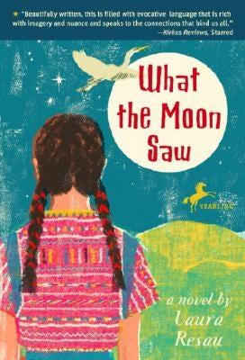 What the Moon Saw by Resau, Laura