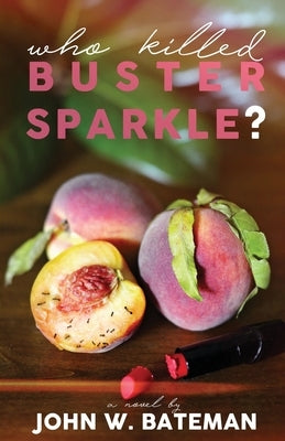 Who Killed Buster Sparkle? by Bateman, John W.