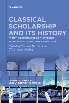 Classical Scholarship and Its History by No Contributor