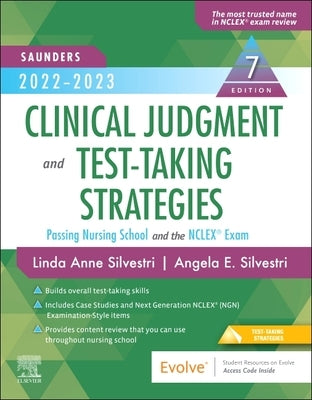 Saunders 2022-2023 Clinical Judgment and Test-Taking Strategies: Passing Nursing School and the Nclex(r) Exam by Silvestri, Linda Anne