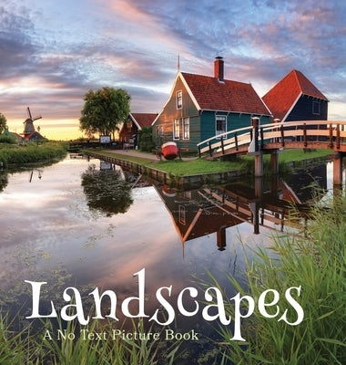 Landscapes, A No Text Picture Book: A Calming Gift for Alzheimer Patients and Senior Citizens Living With Dementia by Happiness, Lasting