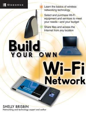 Build Your Own Wi-Fi Network by Brisbin, Shelly