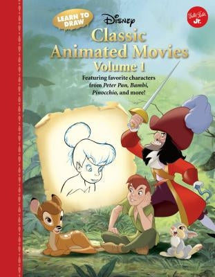 Learn to Draw Disney Classic Animated Movies Vol. 1: Featuring Favorite Characters from Alice in Wonderland, the Jungle Book, 101 Dalmatians, Peter Pa by Disney Enterprises Inc