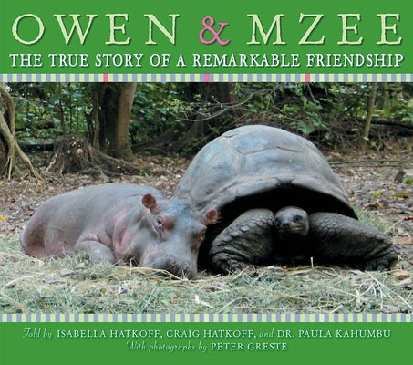 Owen and Mzee: The True Story of a Remarkable Friendship by Hatkoff, Isabella