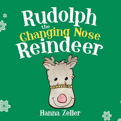 Rudolph the Changing Nose Reindeer by Hanna Zeller