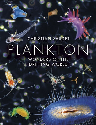 Plankton: Wonders of the Drifting World by Sardet, Christian