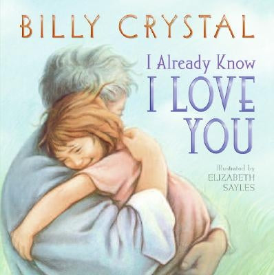 I Already Know I Love You Board Book: A Valentine's Day Book for Kids by Crystal, Billy