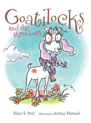 Goatilocks and the Three Bears by Perl, Erica S.