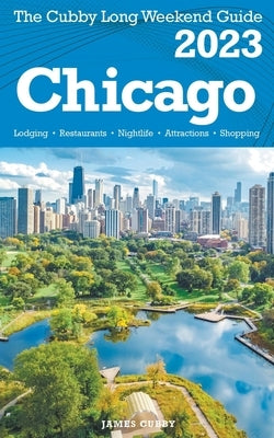 Chicago - The Cubby 2023 Long Weekend Guide by Cubby, James