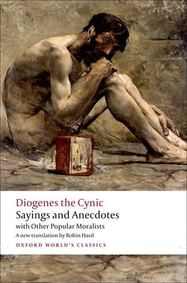 Sayings and Anecdotes: With Other Popular Moralists by Diogenes the Cynic
