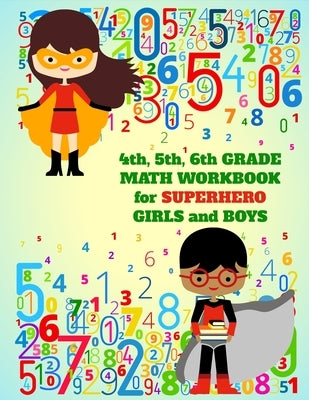 4th, 5th, 6th Grade Math Workbook for Superhero Girls and Boys by Publishing, School Days