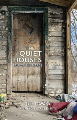 The Quiet Houses: Fall of the Narcs by Moore, Jeffrey