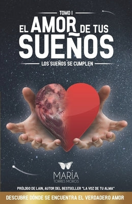 El Amor de Tus Sueños: Los sueños se cumplen by Torres Moros, Mar&#237;a