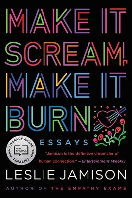 Make It Scream, Make It Burn: Essays by Jamison, Leslie