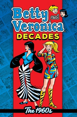 Betty & Veronica Decades: The 1960s by Archie Superstars