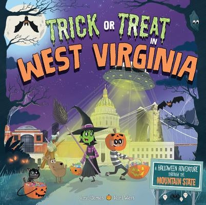 Trick or Treat in West Virginia: A Halloween Adventure Through the Mountain State by James, Eric