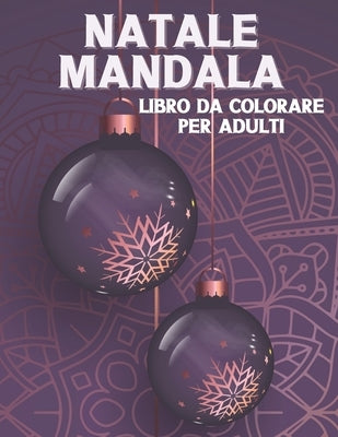 Natale Mandala Libro Da Colorare Per Adulti: Album Da Colorare di Natale per il relax degli adulti. Pupazzo di neve, fiocco di neve, pinguino, albero by Press, Divertimentocolorato