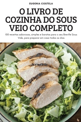 O Livro de Cozinha Do Sous Veio Completo by Eugenia Costela