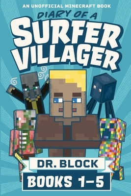 Diary of a Surfer Villager, Books 1-5: (an unofficial Minecraft book) by Block