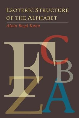 Esoteric Structure of the Alphabet by Kuhn, Alvin Boyd