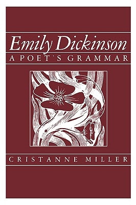 Emily Dickinson: A Poet's Grammar by Miller, Chistanne