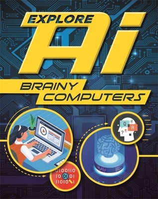 Explore Ai: Brainy Computers by Wayland Publishers